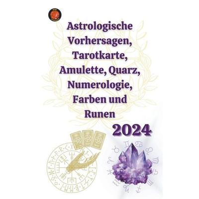 Astrologische Vorhersagen, Tarotkarte, Amulette, Quarz, Numerologie, Farben und Runen 2024, Taschenbuch von Alina A. Rubi,Angeline Rubi, Rubi