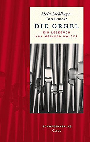Meinrad Walter - Mein Lieblingsinstrument - Die Orgel: Ein Lesebuch - Preis vom 11.10.2026 03:10:56 h