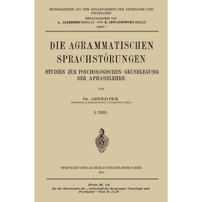 Die Agrammatischen Sprachstörungen, Taschenbuch von Arnold Pick, Springer Berlin, 978-3-662-24258-2