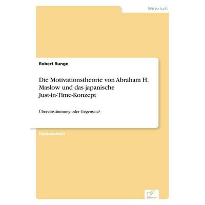 Die Motivationstheorie von Abraham H. Maslow und das japanische Just-in-Time-Konzept, Taschenbuch von Robert Runge, GRIN, 978-3-8386-3373-2