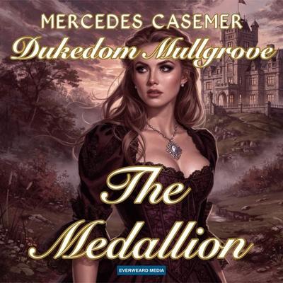 Dukedom Mullgrove—The Medallion - Mercedes Casemer, Audio, 9783911352307