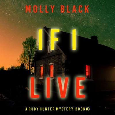 If I Live (A Ruby Hunter FBI Suspense Thriller—Book 3) - Molly Black, Audio, 9781094329086
