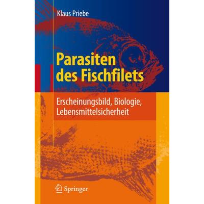Parasiten des Fischfilets, Gebundene Ausgabe von Klaus Priebe, Springer Berlin, 978-3-540-72229-8