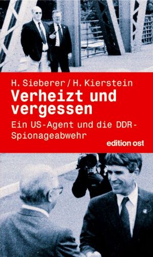 Sieberer - Verheizt und vergessen. Ein US-Agent und die DDR-Spionageabwehr - Preis vom 11.10.2026 03:10:56 h