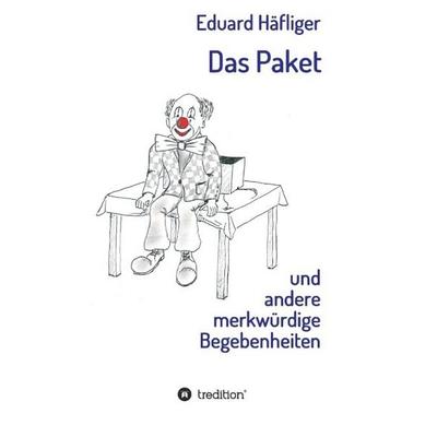 Das Paket, Taschenbuch von Eduard Häfliger, Tredition, 978-3-7323-5827-4
