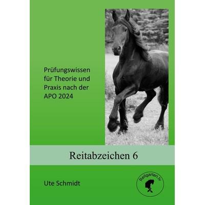 Reitabzeichen 6, Taschenbuch von Ute Schmidt, BoD – Books on Demand, 978-3-7392-4317-7