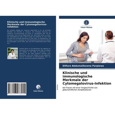 Klinische und immunologische Merkmale der Cytomegalovirus-Infektion, Taschenbuch von Dilfura Abdumalikowna Parpiewa, Verlag Unser Wissen,