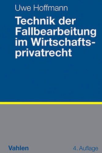 Uwe Hoffmann - Technik der Fallbearbeitung im Wirtschaftsprivatrecht - Preis vom 11.10.2026 15:43:13 h