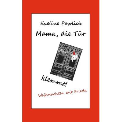 Mama, die Tür klemmt!, Taschenbuch von Eveline Pawlich, BoD – Books on Demand, 978-3-7481-3260-8