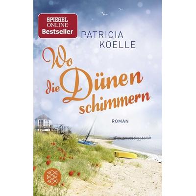 Wo die Dünen schimmern, Taschenbuch von Patricia Koelle, Fischer Taschenbuch Verlag