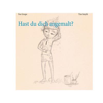 Hast du dich angemalt?, Taschenbuch von Fee Grupe, BoD – Books on Demand, 978-3-7526-0681-2