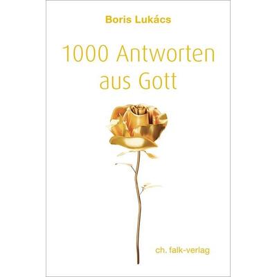 1000 Antworten aus Gott, Taschenbuch von Boris Lukács, Christa Falk Verlag, 978-3-89568-322-0