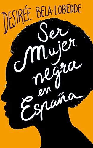 Desirée Bela-Lobedde - SER MUJER NEGRA EN ESPAÑA (Plan B) - Preis vom 02.10.2026 23:42:20 h