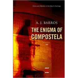 The Enigma Of Compostela, Belletristik von A. J Barros