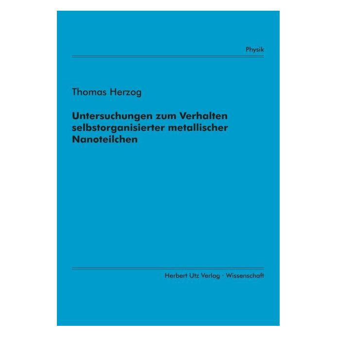 UTZ Verlag Untersuchungen zum Verhalten selbstorganisierter metallischer Nanoteilchen (Deutsch, Softcover, Thomas Herzog) (55504472)