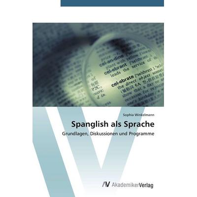 Spanglish als Sprache, Taschenbuch von Sophia Winkelmann, AV Akademikerverlag, 978-3-639-39608-9