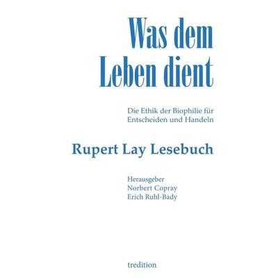 Was dem Leben dient, Gebundene Ausgabe von Rupert Lay, Tredition, 978-3-7482-6268-8
