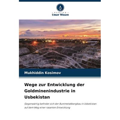 Wege zur Entwicklung der Goldminenindustrie in Usbekistan -