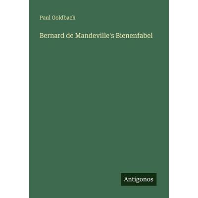 Bernard de Mandeville's Bienenfabel, Taschenbuch von Paul Goldbach, Antigonos Verlag, 978-3-563-92007-7