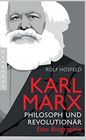Rolf Hosfeld - Karl Marx: Philosoph und Revolutionär – Eine Biographie - Preis vom 10.10.2026 11:48:34 h