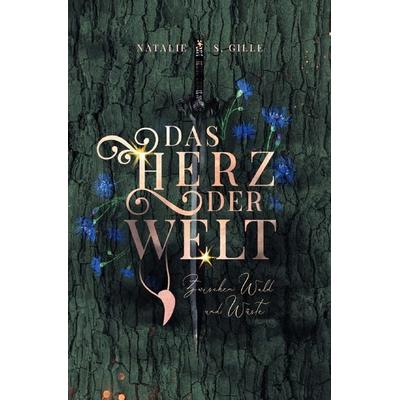 Das Herz der Welt / Das Herz der Welt: Zwischen Wald und Wüste, Taschenbuch von Natalie S. Gille, Epubli, 978-3-7575-5539-9