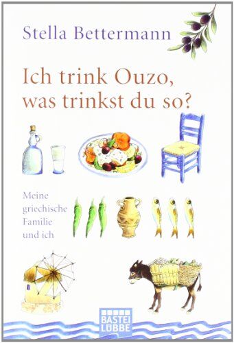 Stella Bettermann - Ich trink Ouzo, was trinkst du so?: Meine griechische Familie und ich - Preis vom 09.10.2026 07:28:09 h