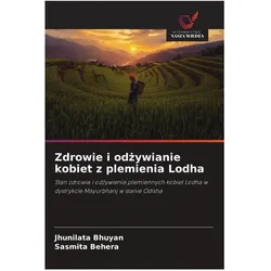 Zdrowie i odzywianie kobiet z plemienia Lodha, Ratgeber von Jhunilata Bhuyan, Sasmita Behera