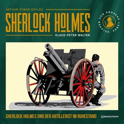 Sherlock Holmes und der Artillerist im Ruhestand - Arthur Conan Doyle,Klaus-Peter Walter, Audio, 9783991406662