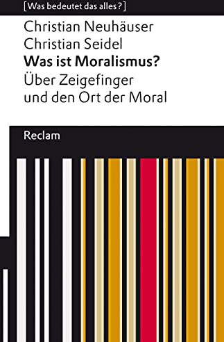 Christian Neuhäuser - Was ist Moralismus?: Über Zeigefinger und den Ort der Moral (Reclams Universal-Bibliothek) - Preis vom 09.10.2026 07:28:09 h