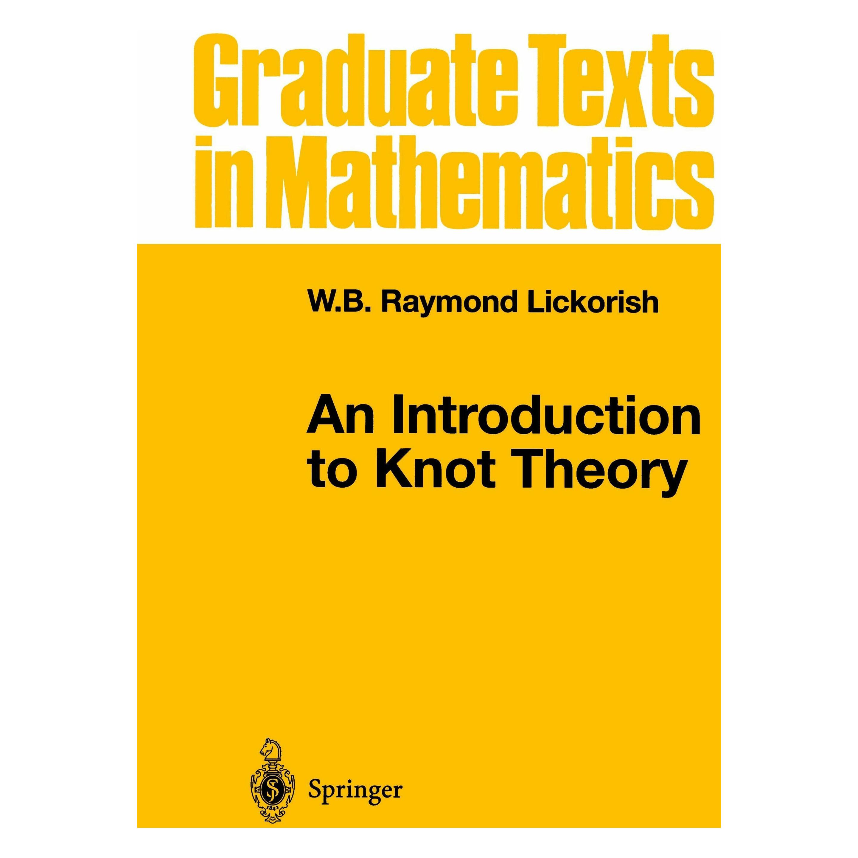 Springer An Introduction to Knot Theory (Englisch, Hardcover, W B Raymond Lickorish, W.B. Raymond Lickorish) (9780387982540)