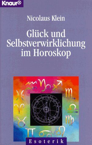 Nicolaus Klein - Glück und Selbstverwirklichung im Horoskop. - Preis vom 07.10.2026 11:45:10 h