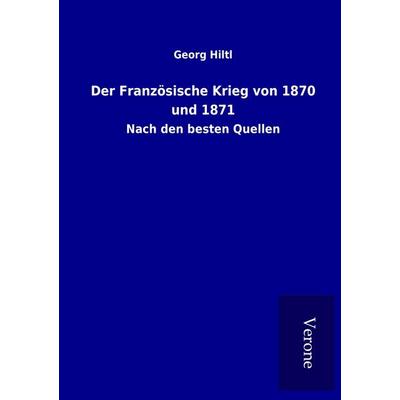 Der Französische Krieg von 1870 und 1871, Taschenbuch von Georg Hiltl, BoD - Books on Demand