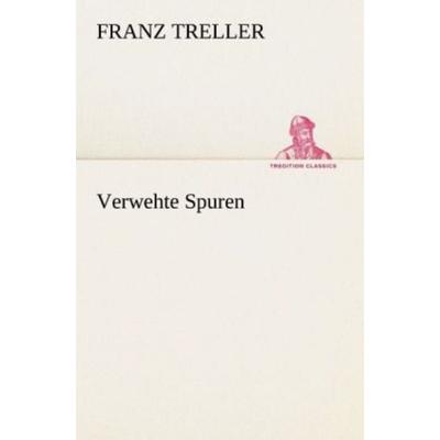 Verwehte Spuren, Taschenbuch von Franz Treller, Tredition, 978-3-8424-9406-0