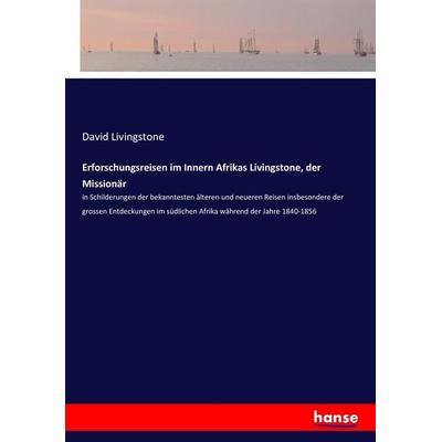 Erforschungsreisen im Innern Afrikas Livingstone, der Missionär, Taschenbuch von David Livingstone, Hansebooks, 978-3-7434-4490-4