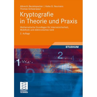 Kryptografie in Theorie und Praxis, Taschenbuch von Albrecht Beutelspacher,Heike B. Neumann,Thomas Schwarzpaul, Vieweg & Teubner, 978-3-8348-0977-3
