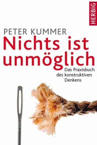 Peter Kummer - Nichts ist unmöglich: Das Praxisbuch des konstruktiven Denkens - Preis vom 30.09.2026 09:01:18 h