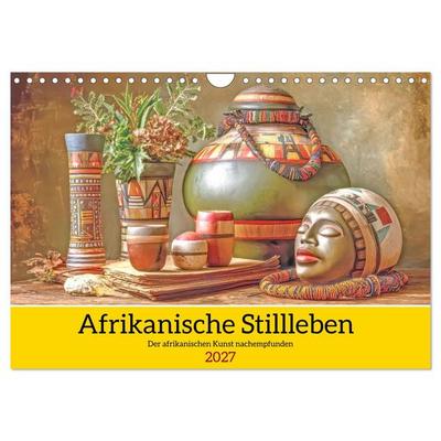 Afrikanische Stillleben - Der afrikanischen Kunst nachempfunden (Wandkalender 2027 DIN A4 quer), CALVENDO Monatskalender