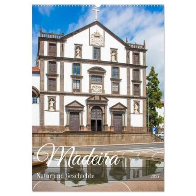 Madeira - Natur und Geschichte (Wandkalender 2027 DIN A2 hoch), CALVENDO Monatskalender