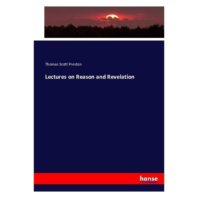 Hansebooks Lectures on Reason and Revelation (Deutsch, Softcover, Thomas Scott Preston) (55879232)