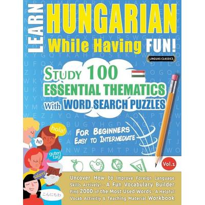 LEARN HUNGARIAN WHILE HAVING FUN! - FOR BEGINNERS, Taschenbuch von Linguas Classics, Linguas Classics