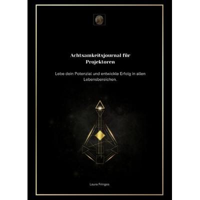 Achtsamkeitsjournal für Projektoren, Gebundene Ausgabe von Laura Fringes, Tredition, 978-3-384-23816-0