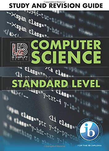 IB Simplify - IB Computer Science Study and Revision Guide Standard Level: For the International Baccalaureate Diploma 2019 - Preis vom 09.10.2026 07:28:09 h