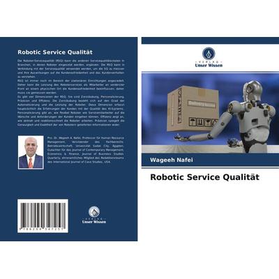 Robotic Service Qualität, Taschenbuch von Wageeh Nafei, Verlag Unser Wissen, 978-620-4-34725-7