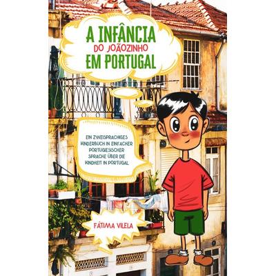 A Infância do Joãozinho em Portugal, Taschenbuch von Fátima Vilela, Schinken Verlag, 978-3-96891-042-0