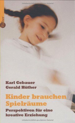 Karl Gebauer - Kinder brauchen Spielräume: Plädoyer für eine kreative Erziehung - Preis vom 09.10.2026 07:28:09 h