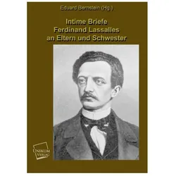 Intime Briefe Ferdinand Lassalles an Eltern und Schwester, Belletristik von Ferdinand Lassalle, Eduard Bernstein