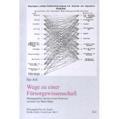 Arlt, I: Wege zu einer Fürsorgewissenschaft, Taschenbuch von Ilse Arlt, Lit Verlag, 978-3-643-50059-5
