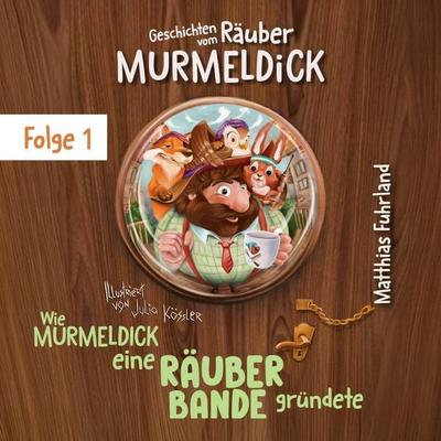 Wie Murmeldick eine Räuberbande gründete - Matthias Fuhrland, Audio, 4066004944593