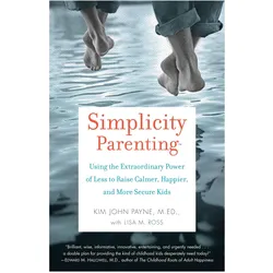 Simplicity Parenting, Ratgeber von Lisa M. Ross, Kim John Payne