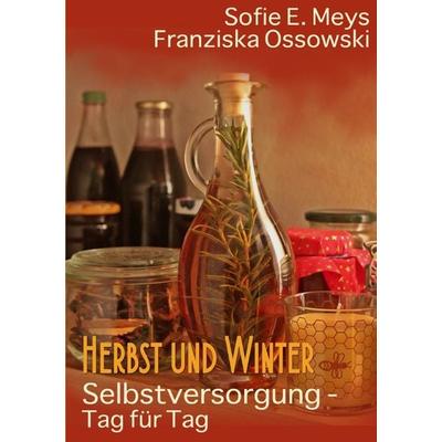 Selbstversorgung - Tag für Tag: Herbst und Winter, Taschenbuch von Sofie Meys, Epubli, 978-3-7375-8200-1